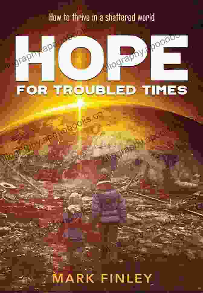 A Beautiful And Uplifting Book About Finding Hope In Troubled Times Hope In Troubled Times: A New Vision For Confronting Global Crises