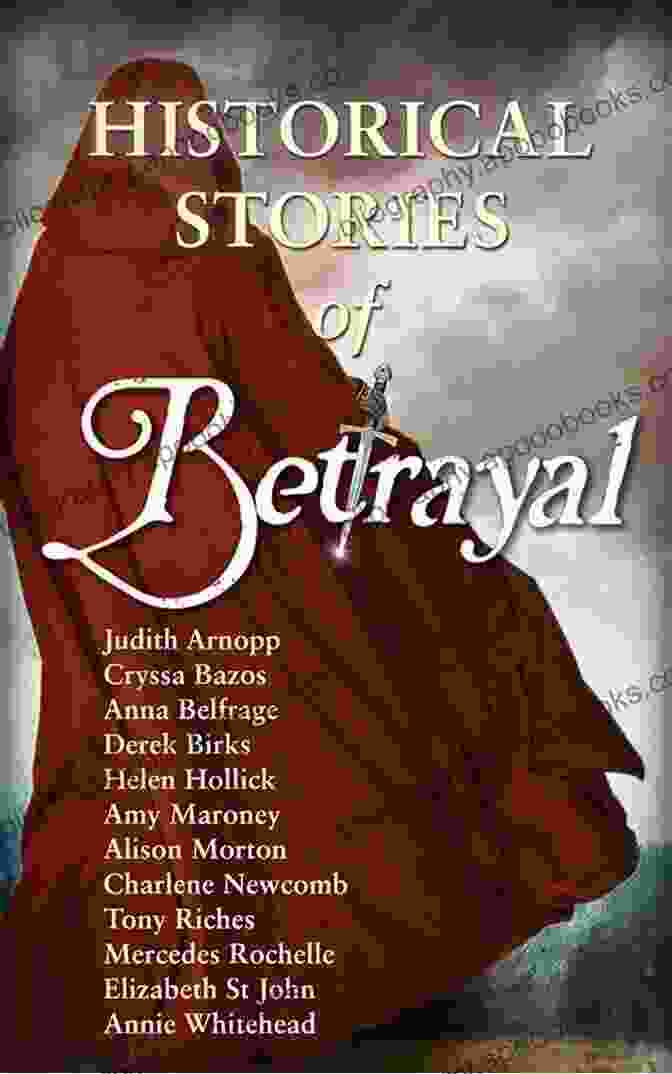 Betrayal Historical Stories, Cover Betrayal: Historical Stories Judith Arnopp