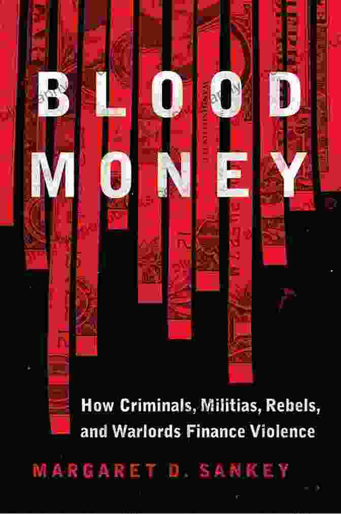 Book Cover: How Criminals Militias Rebels And Warlords Finance Violence Transforming War Blood Money: How Criminals Militias Rebels And Warlords Finance Violence (Transforming War)