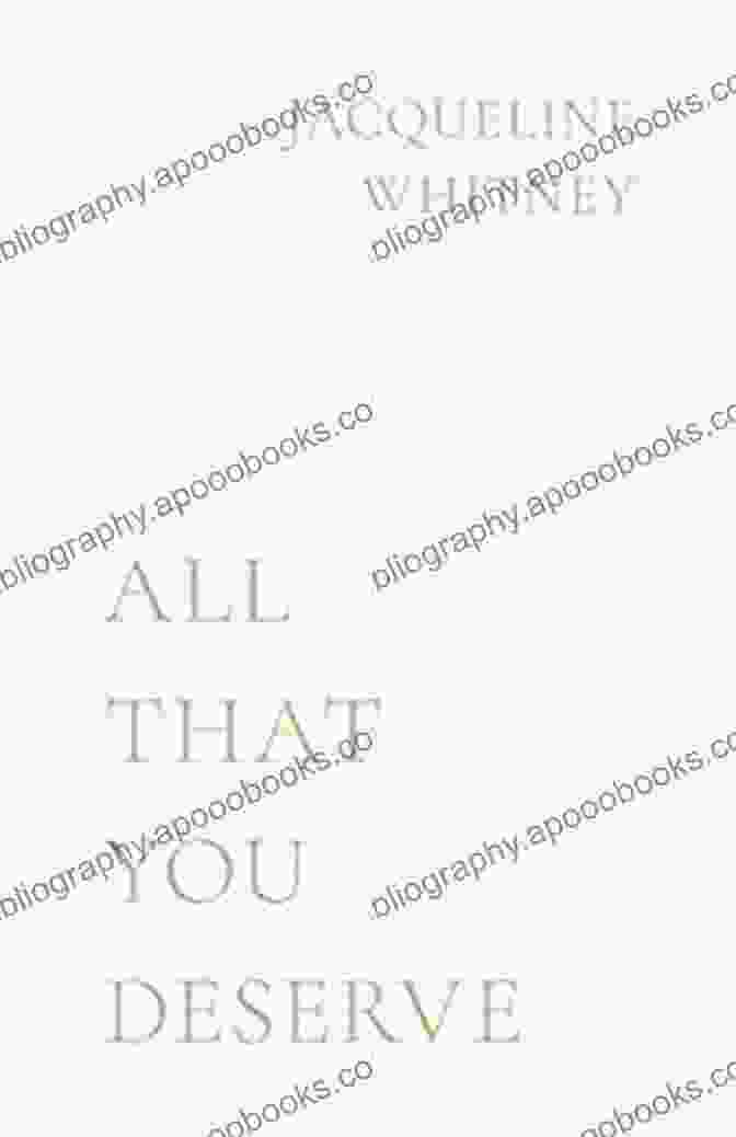 Book Cover Of 'All That You Deserve' By Jacqueline Whitney All That You Deserve Jacqueline Whitney