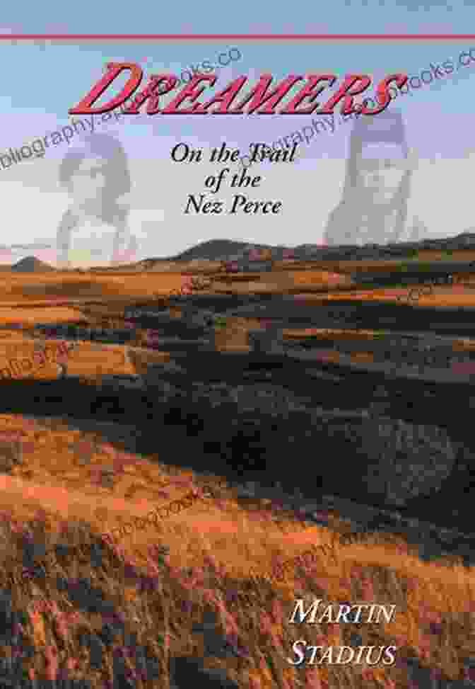 Book Cover Of Dreamers On The Trail Of The Nez Perce, With A Silhouette Of A Native American On Horseback Against A Starry Night Sky Dreamers: On The Trail Of The Nez Perce