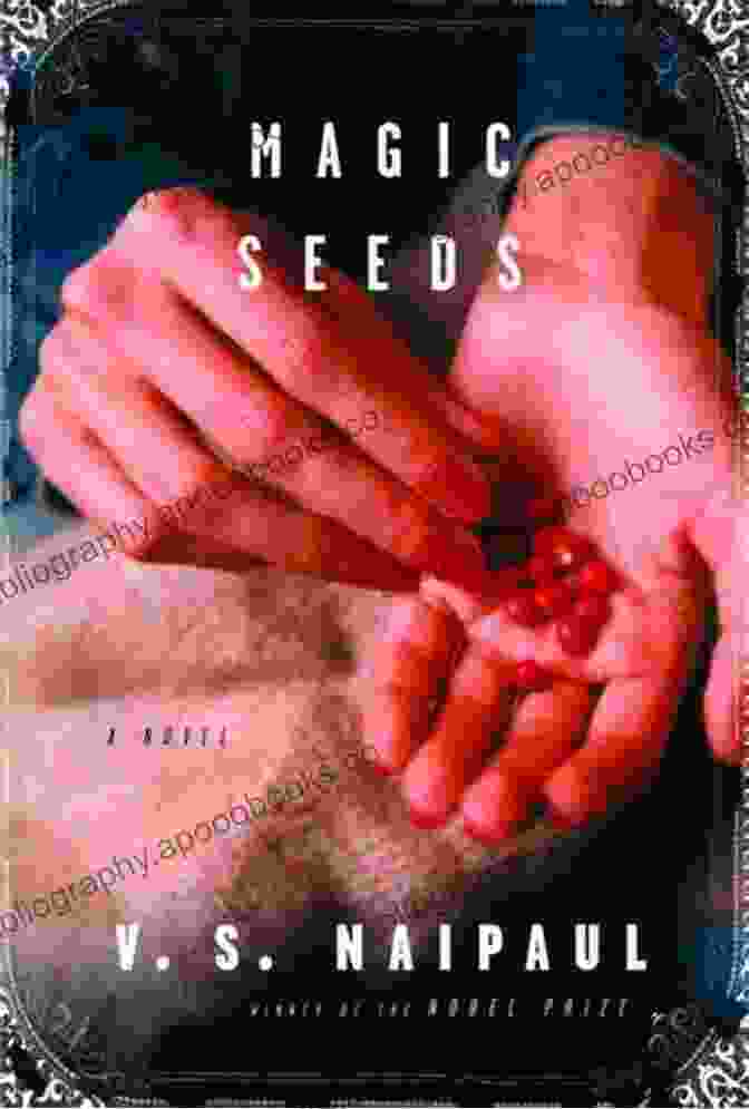 Book Cover Of Magic Seeds By V.S. Naipaul Magic Seeds (Vintage International) V S Naipaul