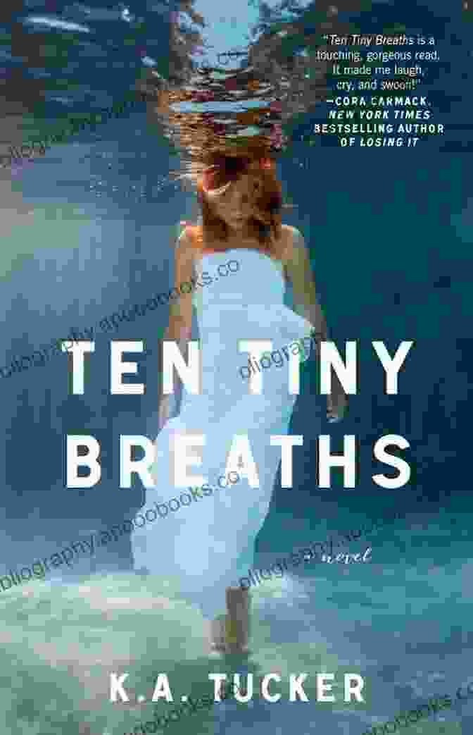 Book Cover Of 'The Ten Tiny Breaths' By K.A. Tucker Ten Tiny Breaths: A Novel (The Ten Tiny Breaths 1)