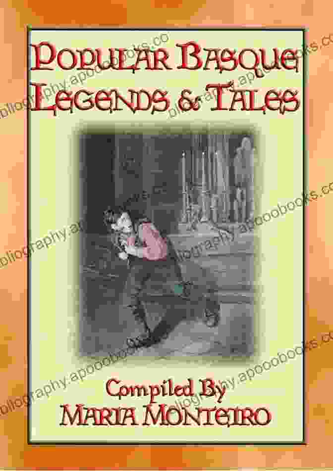 Children Tales From The Iberian Peninsula: Myths, Legends, And Folk Tales POPULAR BASQUE LEGENDS AND TALES 13 Children S Illustrated Basque Tales: Children S Tales From The Iberian Peninsula (Myths Legend And Folk Tales From Around The World)