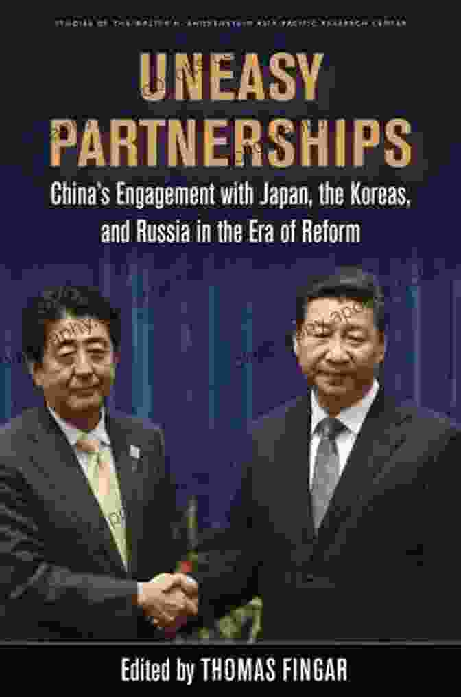 China Engagement With Japan The Koreas And Russia In The Era Of Reform Studies Book Cover Uneasy Partnerships: China S Engagement With Japan The Koreas And Russia In The Era Of Reform (Studies Of The Walter H Shorenstein Asia Pacific Research Center)