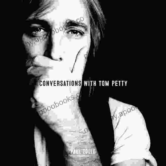 Conversations With Tom Petty By Paul Zollo: Dive Into The Legendary Musician's Life And Music Through Intimate Conversations Conversations With Tom Petty Paul Zollo