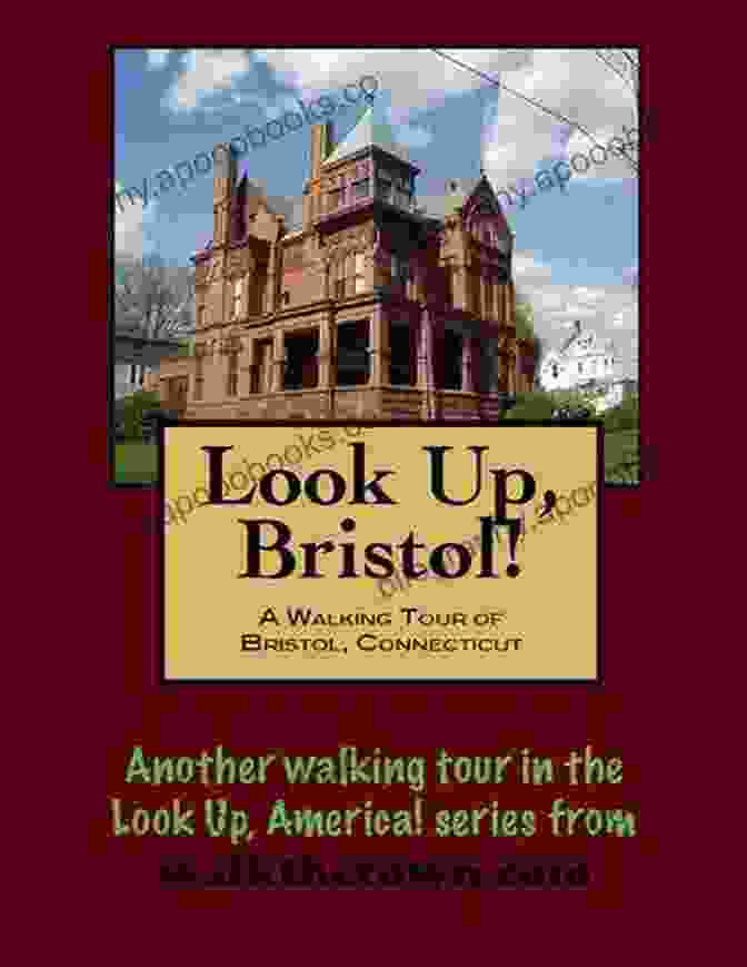 Cover Of Walking Tour Of Bristol Connecticut: Look Up America Series Book A Walking Tour Of Bristol Connecticut (Look Up America Series)