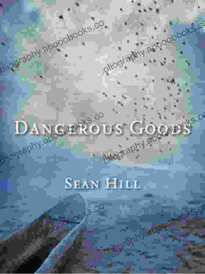 Dangerous Goods: Poems By Sean Hill Dangerous Goods: Poems Sean Hill