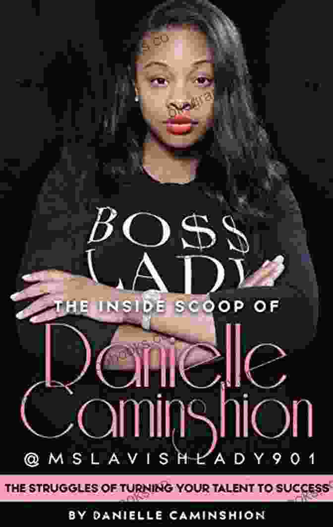 Danielle Caminshion, A Vibrant And Visionary Leader The Inside Scoop Of Danielle Caminshion: The Struggles Of Turning Your Talent To Success