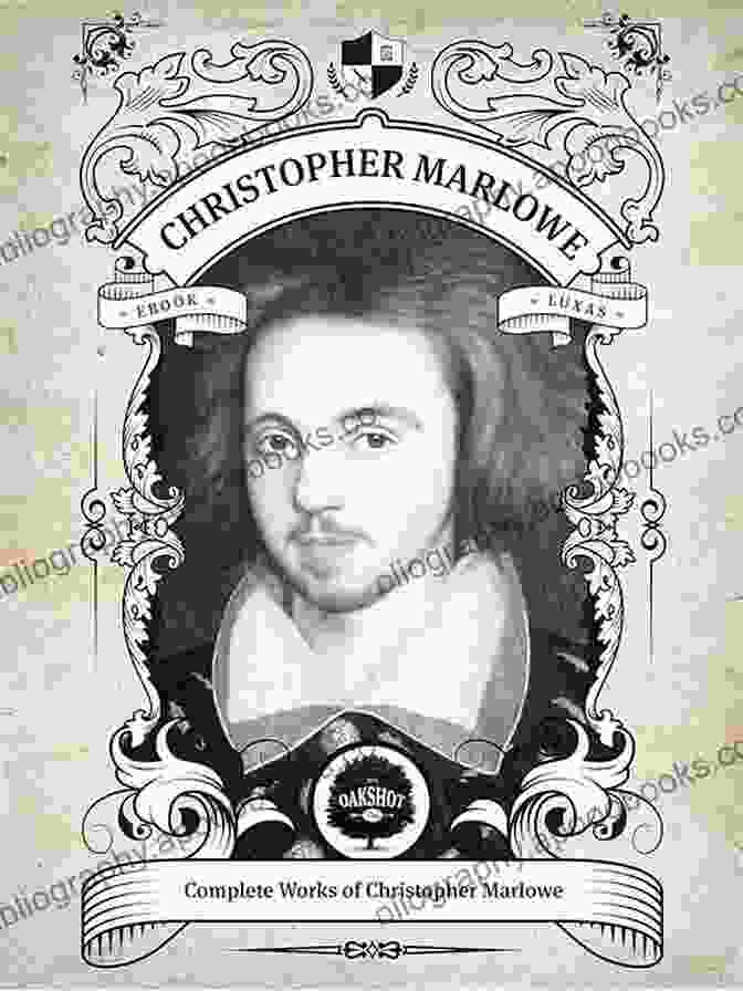 Doctor Faustus Oakshot Complete Works Of Christopher Marlowe (Illustrated/Inline Footnotes) (Classics 23)