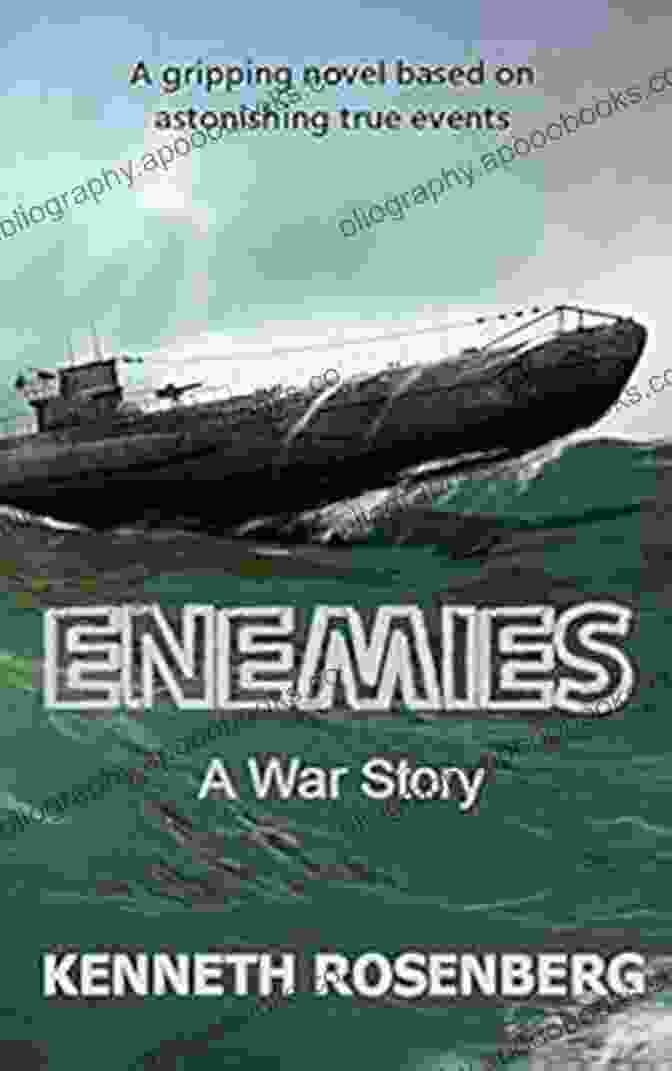 Enemies: A War Story By Kenneth Rosenberg Enemies: A War Story Kenneth Rosenberg