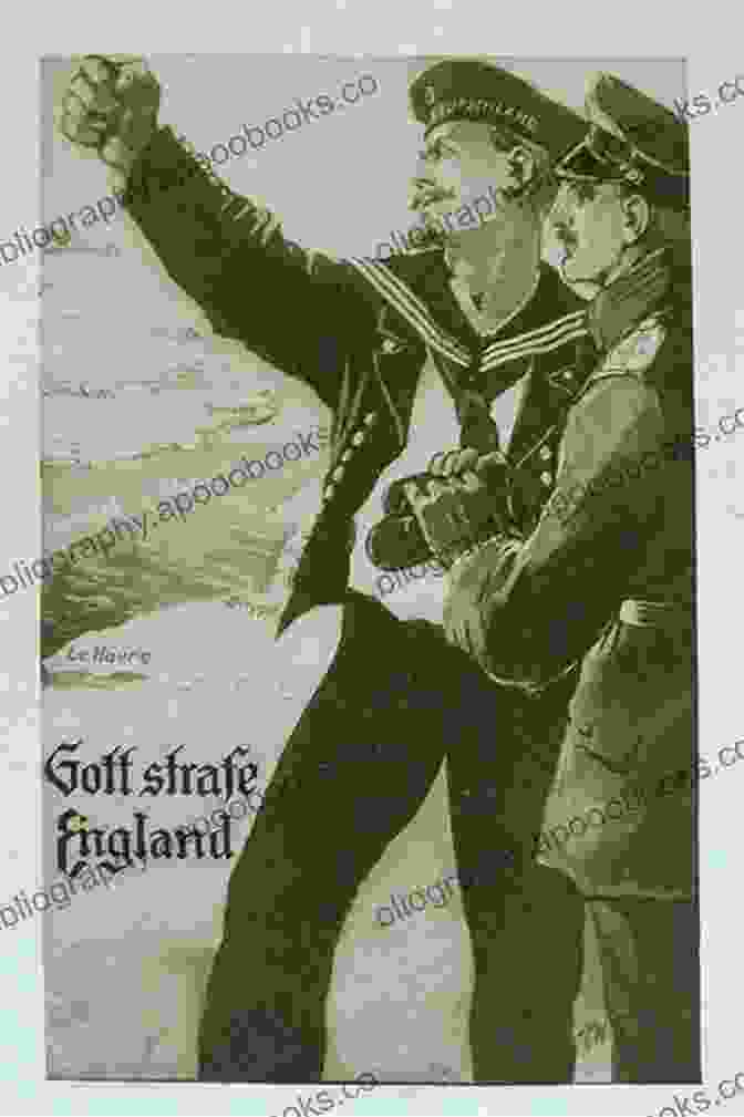 German Propaganda Poster From World War I Depicting A Menacing Figure Representing The Allies With The Caption 'Gott Strafe England' (God Punish England) Germany And Propaganda In World War I: Pacifism Mobilization And Total War