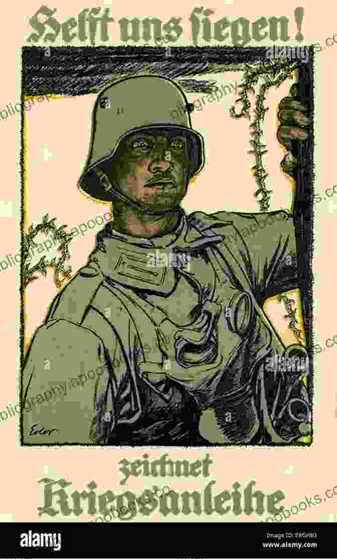 German War Bond Poster Featuring A Heroic Soldier And The Slogan 'Zeichne Kriegsanleihe!' (Subscribe To The War Loan!) Germany And Propaganda In World War I: Pacifism Mobilization And Total War