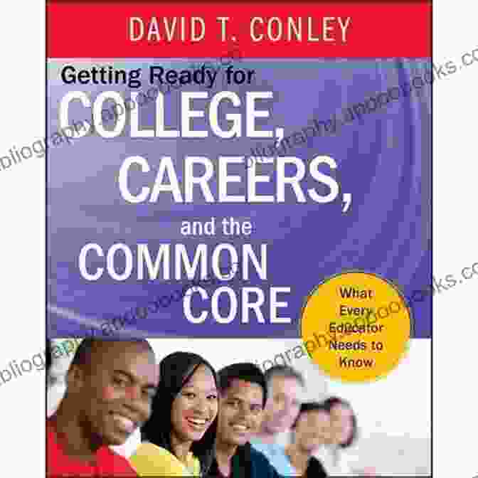 Getting Ready For College, Careers And The Common Core Getting Ready For College Careers And The Common Core: What Every Educator Needs To Know