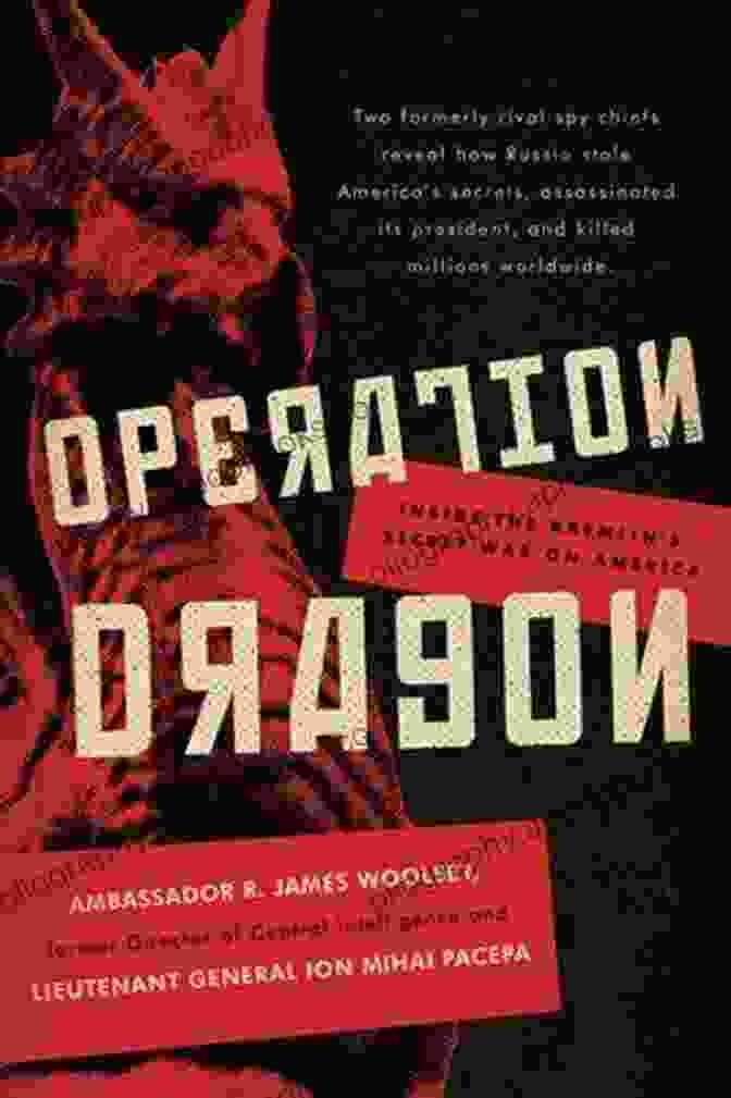 Inside The Kremlin's Secret War On America Operation Dragon: Inside The Kremlin S Secret War On America