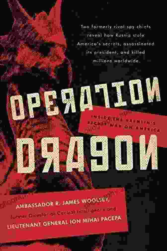 Kremlin's Espionage Operation Dragon: Inside The Kremlin S Secret War On America