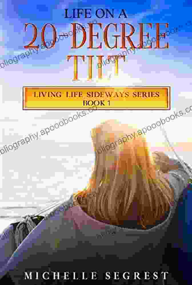 Life On A 20 Degree Tilt Book Cover A Captivating Memoir That Will Inspire And Empower You Life On A 20 Degree Tilt: Finding Myself At Sea And On Land (Living Life Sideways 1)