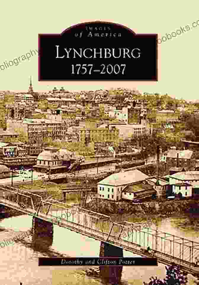 Lynchburg In 1857 Lynchburg: 1757 2007 (Images Of America)