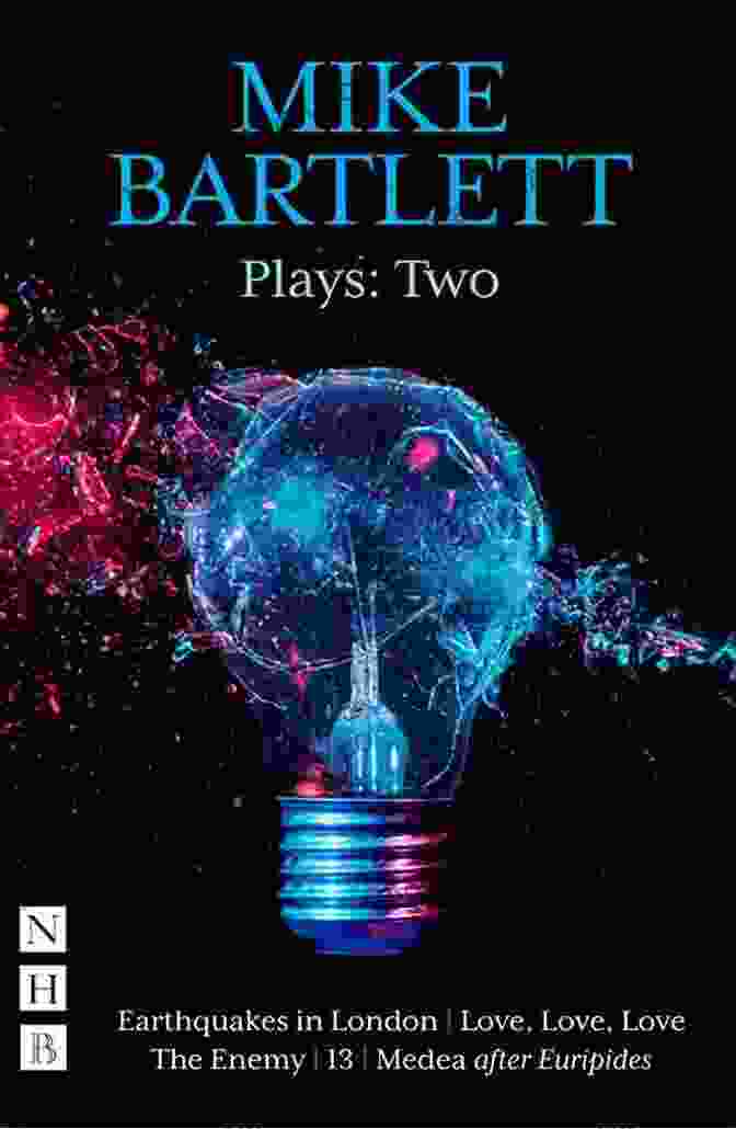 Mike Bartlett Plays Two: NHB Modern Plays Mike Bartlett Plays: Two (NHB Modern Plays)