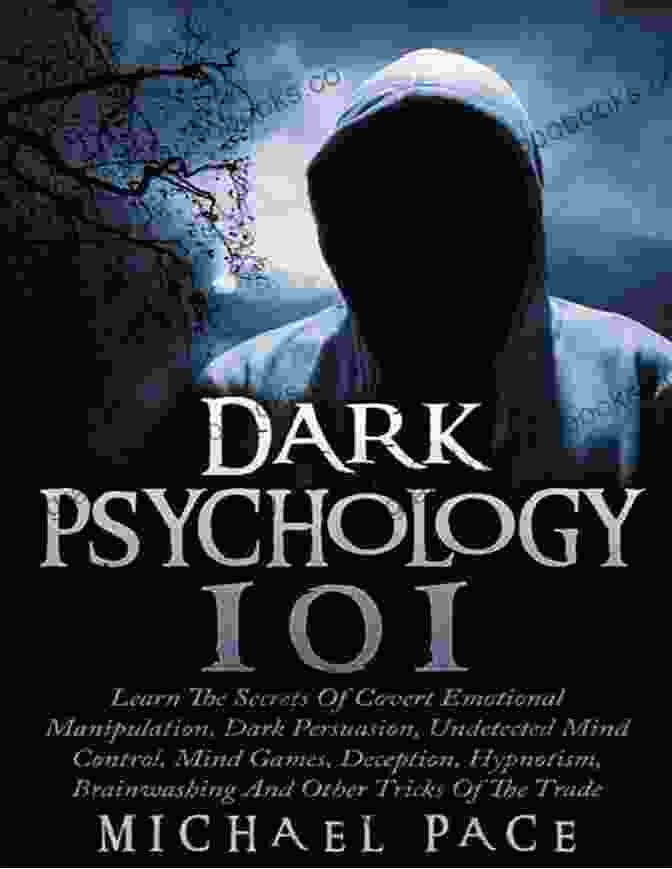 Navigating The Complexities Of Dark Psychology Manipulation: The Best Techniques To Influencing People With Persuasion NLP Dark Psychology Analyze People And Mind Control