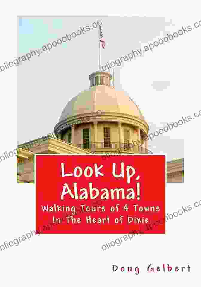 Photo Of Look Up Alabama Walking Tours Author Look Up Alabama Walking Tours Of 4 Towns In The Heart Of Dixie (Look Up America Series)