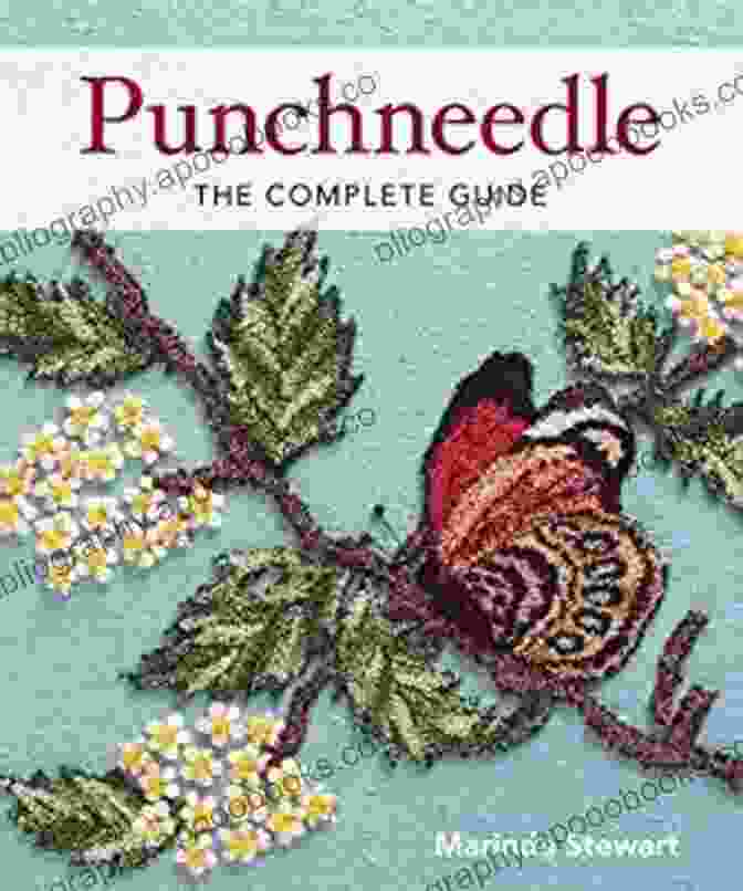 Punchneedle: The Complete Guide By Marinda Stewart: A Comprehensive Guide To The Art Of Punch Needling, Featuring Detailed Instructions, Inspiring Projects, And A Directory Of Resources. Punchneedle The Complete Guide Marinda Stewart
