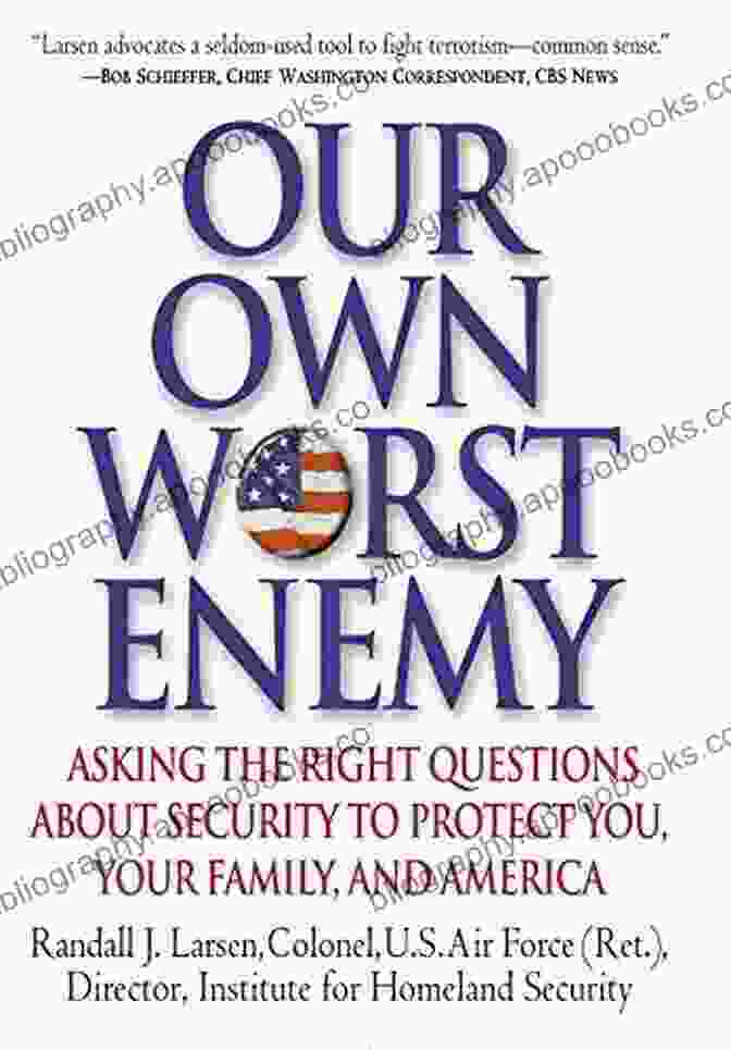 Review Image 1 Our Own Worst Enemy: Asking The Right Questions About Security To Protect You Your Family And America