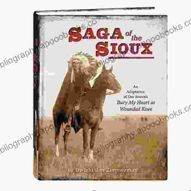 Saga Of The Sioux Book Cover Saga Of The Sioux: An Adaptation From Dee Brown S Bury My Heart At Wounded Knee