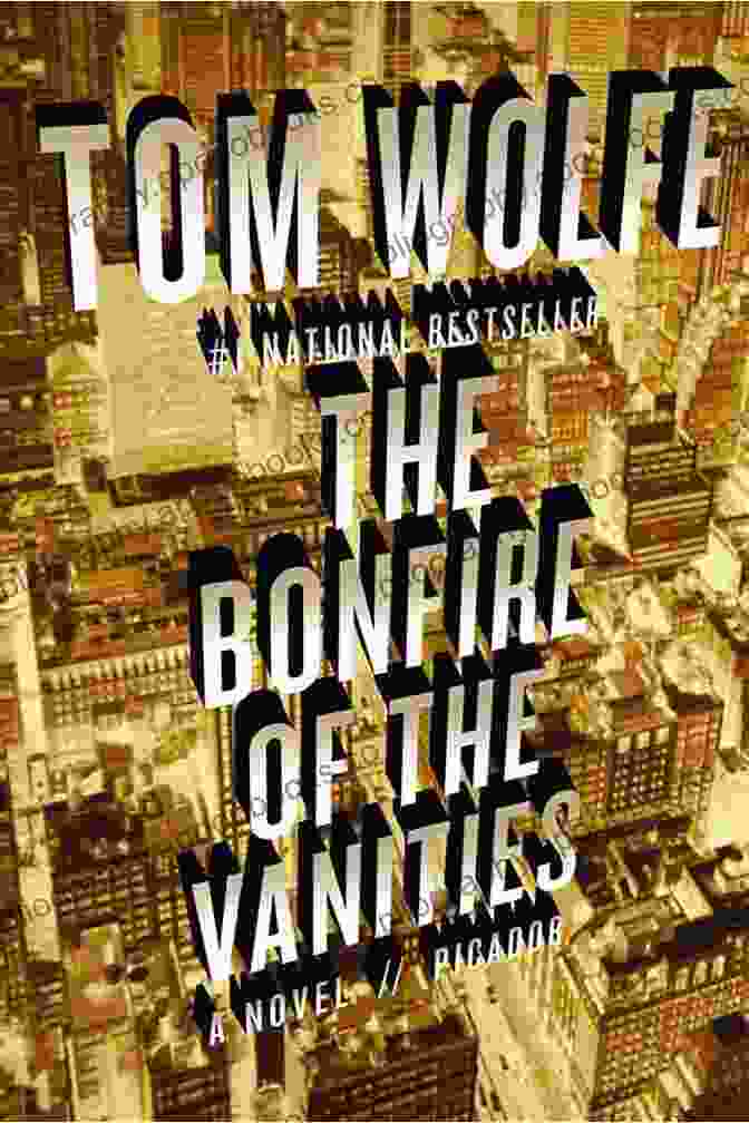 The Bonfire Of The Vanities Novel By Tom Wolfe The Bonfire Of The Vanities: A Novel