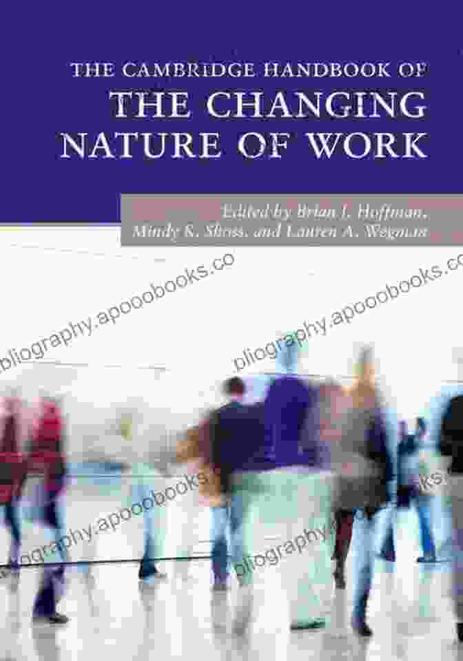 The Cambridge Handbook Of The Changing Nature Of Work The Cambridge Handbook Of The Changing Nature Of Work (Cambridge Handbooks In Psychology)