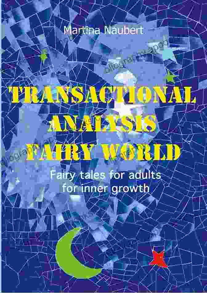 The Embroidered Coat: Transactional Analysis Fairy World, A Captivating Novel That Explores The Intricacies Of The Human Psyche And Self Discovery. The Embroidered Coat: Transactional Analysis Fairy World 2