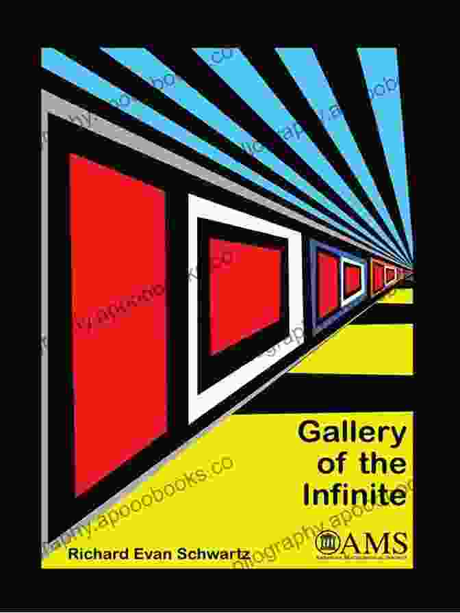 The Gallery Of The Infinite By Richard Evan Schwartz Gallery Of The Infinite Richard Evan Schwartz