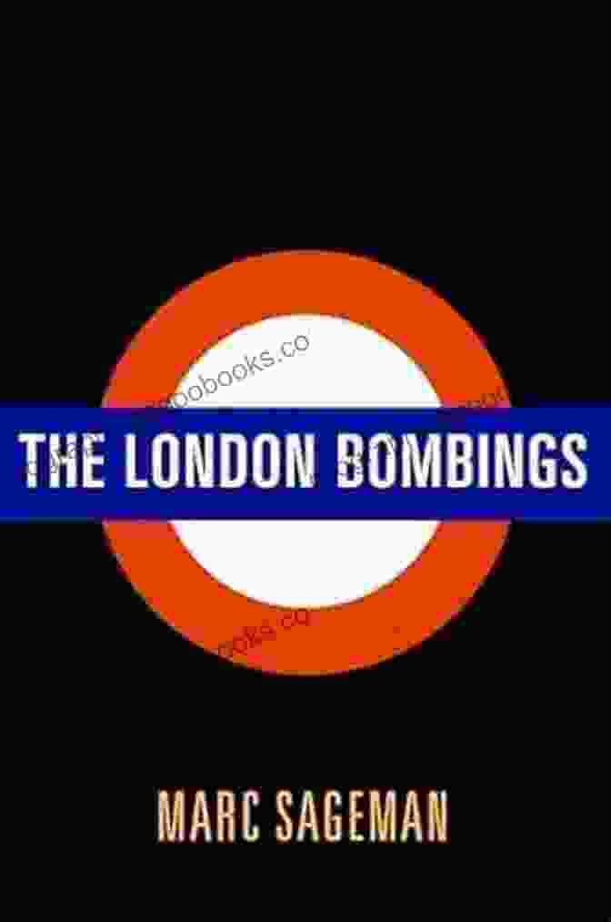 The London Bombings By Marc Sageman The London Bombings Marc Sageman