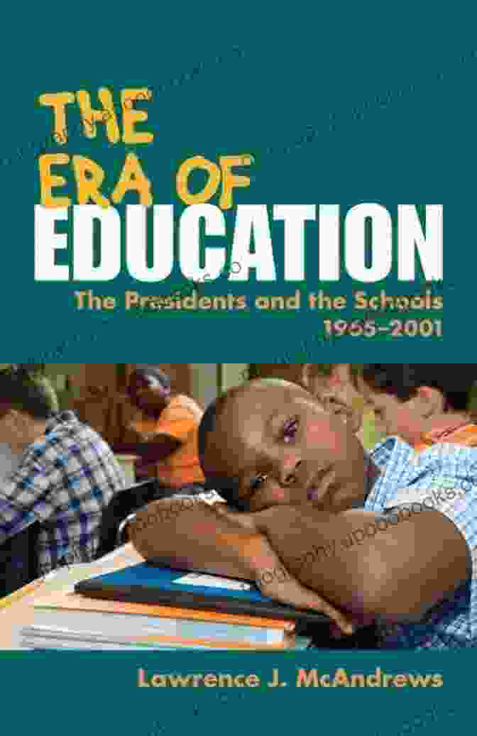 The Presidents And The Schools 1965 2001 Book Cover The Era Of Education: The Presidents And The Schools 1965 2001