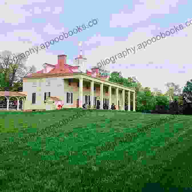 The Sprawling Grounds Of George Washington's Mount Vernon, Overlooking The Potomac River A Walking Tour Of Alexandria Virginia (Look Up America Series)