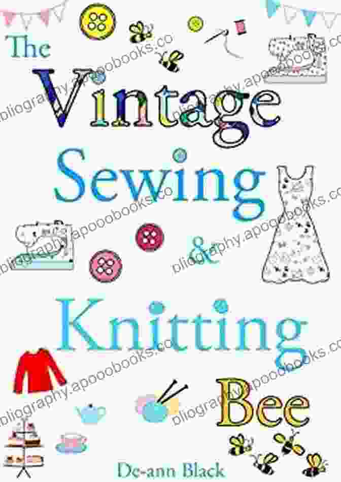 The Vintage Sewing Knitting Bee Sewing Knitting Baking Book THE VINTAGE SEWING KNITTING BEE (Sewing Knitting Baking 5)