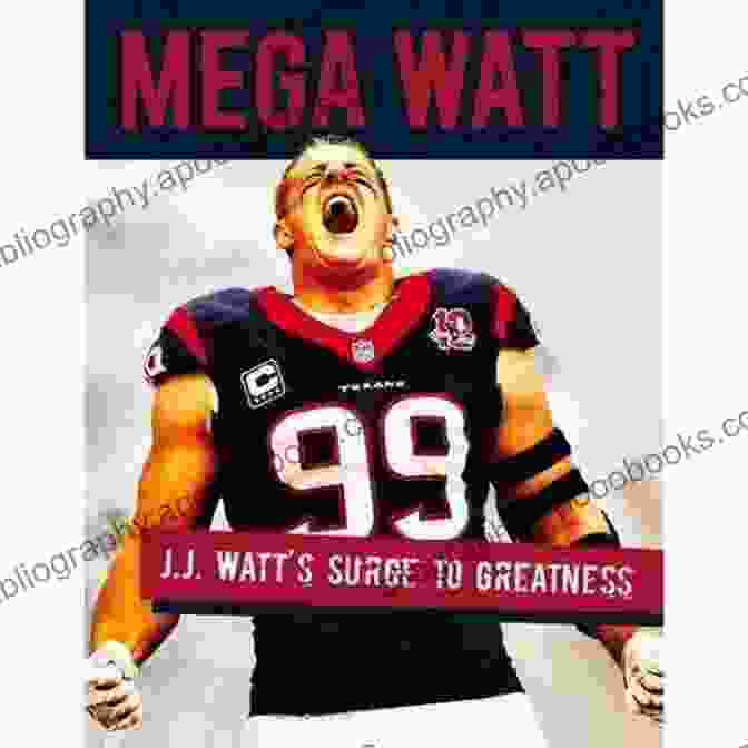 Watt Surge To Greatness Book Cover Mega Watt: J J Watt S Surge To Greatness