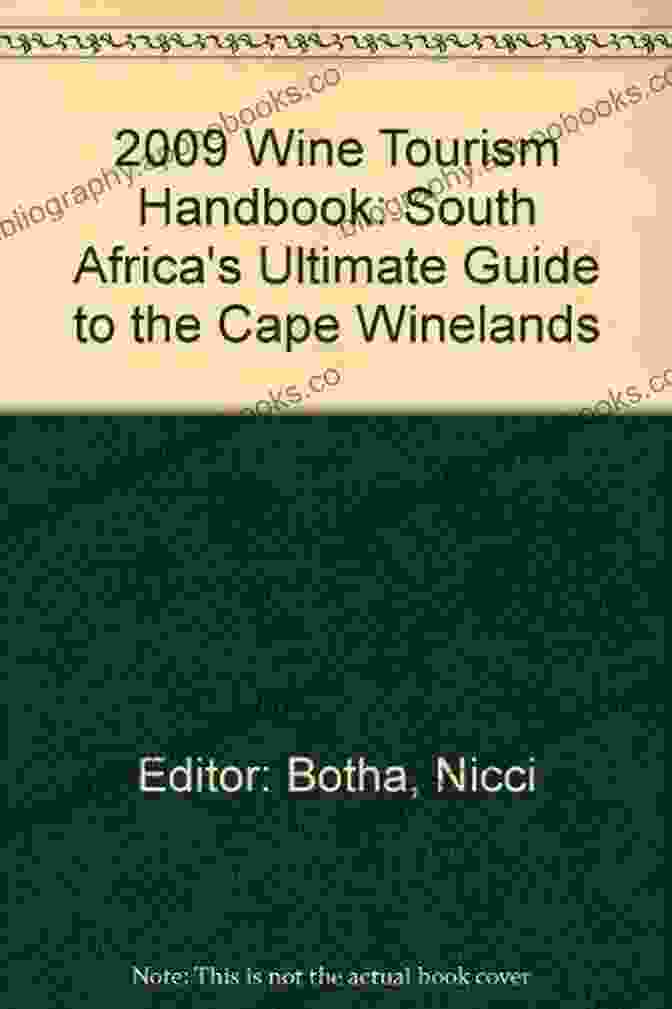 Wine Tourism Handbook South Africa: A Comprehensive Guide To The Country's Wine Regions, Wineries, And Tasting Experiences Wine Tourism Handbook South Africa