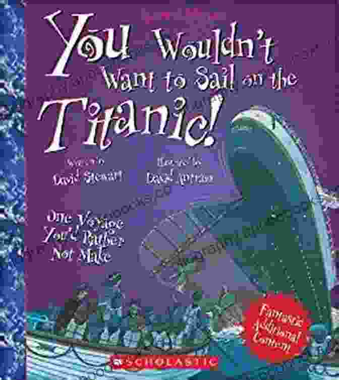 You Wouldn't Want To Sail On The Titanic (You Wouldn't Want To Be...) Book Cover You Wouldn T Want To Sail On The Titanic (You Wouldn T Want To Be)