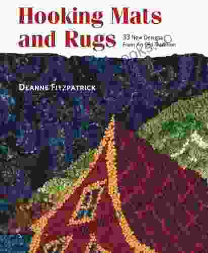 Hooking Mats and Rugs: 33 New Designs From An Old Tradition: 33 New Rug hooking Designs from an Old Tradition