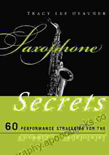 Saxophone Secrets: 60 Performance Strategies For The Advanced Saxophonist (Music Secrets For The Advanced Musician)