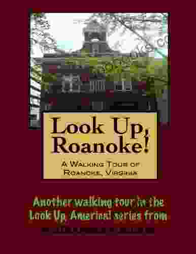 A Walking Tour Of Roanoke Virginia (Look Up America Series)