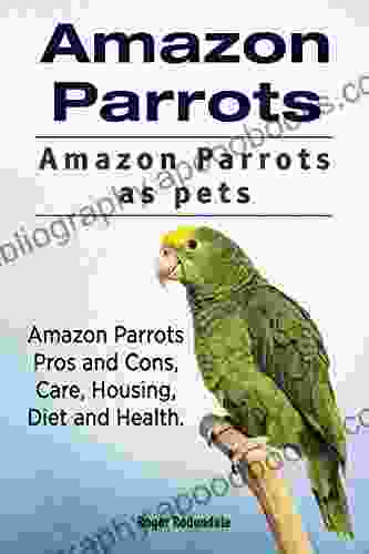 Amazon Parrots As Pets Amazon Parrot Amazon Parrots Pros And Cons Housing Care Health And Diet