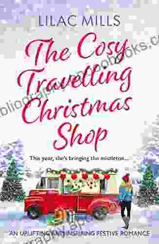 The Cosy Travelling Christmas Shop: An uplifting and inspiring festive romance