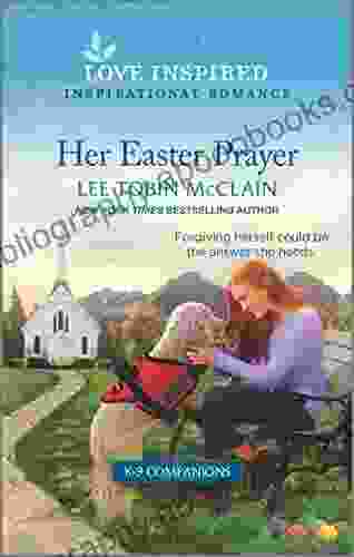 Her Easter Prayer: An Uplifting Inspirational Romance (K 9 Companions 4)