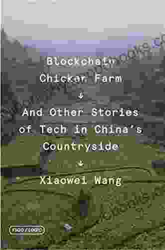 Blockchain Chicken Farm: And Other Stories of Tech in China s Countryside (FSG Originals x Logic)