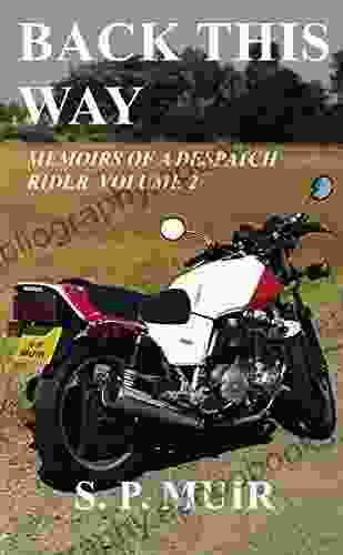 Back This Way: Memoirs of a Despatch Rider