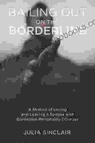 Bailing Out on the Borderline: A Memoir of Loving and Leaving a Spouse with Borderline Personality Disorder