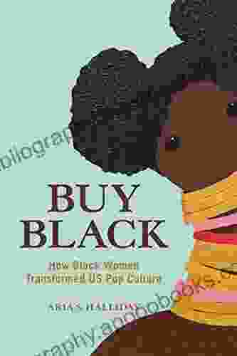 Buy Black: How Black Women Transformed US Pop Culture (Feminist Media Studies)