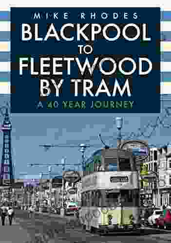 Blackpool to Fleetwood by Tram: A 40 Year Journey